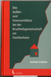 Das Außen- und Innenverhältnis bei der Bruchteilsgemeinschaft am Familienheim