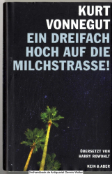 Ein dreifach Hoch auf die Milchstrasse! : vierzehn unveröffentlichte Geschichten und ein Brief