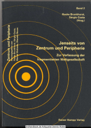 Jenseits von Zentrum und Peripherie : zur Verfassung der fragmentierten Weltgesellschaft