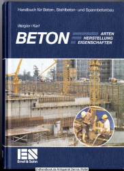 Beton : Arten, Herstellung, Eigenschaften