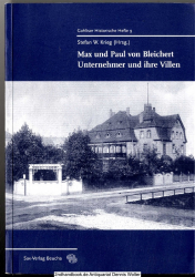 Max und Paul von Bleichert : Unternehmer und ihre Villen