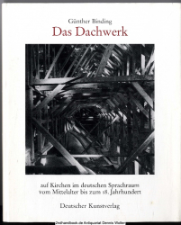 Das Dachwerk auf Kirchen im deutschen Sprachraum : vom Mittelalter bis zum 18. Jahrhundert