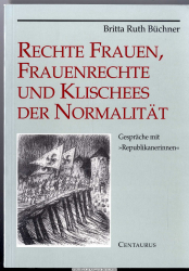 Rechte Frauen, Frauenrechte und Klischees der Normalität : Gespräche mit Republikanerinnen