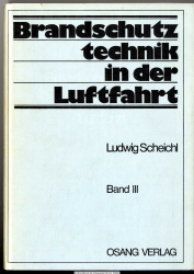 Brandschutztechnik in der Luftfahrt. Bd. 3., Die Brandbekämpfung, Technik-Mensch-Probleme