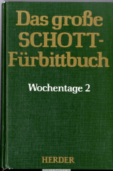 Das große Schott-Fürbittbuch. 2., Wochentage. - Teil 2. 14. - 34. Woche im Jahreskreis; Heiligengedenktage Juli bis Dezember