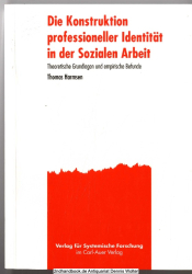 Die Konstruktion professioneller Identität in der sozialen Arbeit : theoretische Grundlagen und empirische Befunde