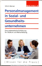 Personalmanagement in Sozial- und Gesundheitsunternehmen : eine systematische Einführung für Studium und Weiterbildung