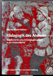 Pädagogik des Anderen : Bausteine für eine Friedenspädagogik in der Postmoderne