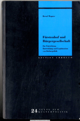 Fürstenhof und Bürgergesellschaft : zur Entstehung, Entwicklung und Legitimation von Kulturpolitik