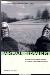 Visual framing : Perspektiven und Herausforderungen der visuellen Kommunikationsforschung