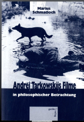 Andrej Tarkowskijs Filme in philosophischer Betrachtung