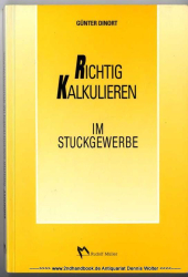 Richtig kalkulieren : das Kalkulationshandbuch für das Stuckgewerbe