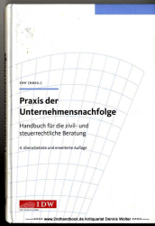 Praxis der Unternehmensnachfolge : Handbuch für die zivil- und steuerrechtliche Beratung