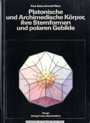 Platonische und archimedische Körper, ihre Sternformen und polaren Gebilde