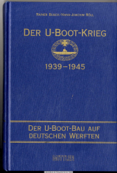 Der U-Boot-Krieg 1939 - 1945. Der U-Boot-Bau auf deutschen Werften