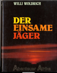 Der einsame Jäger : Abenteuer Afrika