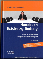 Handbuch Existenzgründung : sicher in die dauerhaft erfolgreiche Selbstständigkeit ; [mit Musterverträgen, Formularvorlagen und aktuellen Infos zu Förderprogrammen, Mini-GmbH, Gewerbesteuergesetz u.a.]