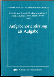 Aufgabenorientierung als Aufgabe : Arbeitspapiere der 26. Frühjahrskonferenz zur Erforschung des Fremdsprachenunterrichts