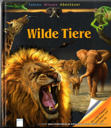 Wilde Tiere : [mit vielen Klappen, Spieleffekten und Pop-up]