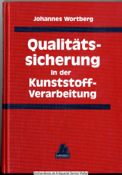 Qualitätssicherung in der Kunststoffverarbeitung : Rohstoff-, Prozess- und Produktqualität