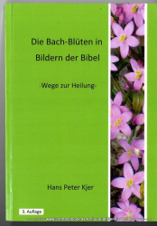 Die Bachblüten in Bildern der Bibel : Wege zur Heilung