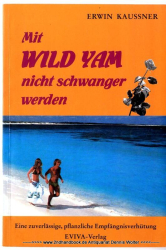 Mit Wild Yam nicht schwanger werden : Eine zuverlässige, pflanzliche Empfängnisverhütung