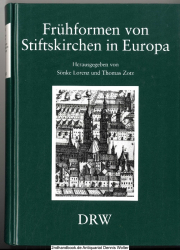 Frühformen von Stiftskirchen in Europa : Funktion und Wandel religiöser Gemeinschaften vom 6. bis zum Ende des 11. Jahrhunderts ; Festgabe für Dieter Mertens zum 65. Geburtstag ; Vorträge der wissenschaftlichen Tagung des Südtiroler Kulturinstituts in Zus