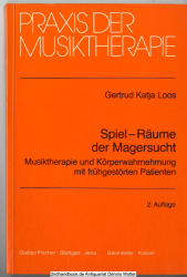 Spiel-Räume der Magersucht : Musiktherapie und Körperwahrnehmung mit frühgestörten Patienten