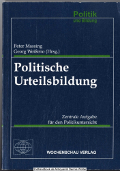 Politische Urteilsbildung : zentrale Aufgabe für den Politikunterricht