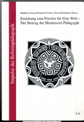 Erziehung zum Frieden für eine Welt : der Beitrag der Montessori-Pädagogik