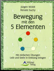 Bewegung mit den 5 Elementen : mit einfachen Übungen Leib und Seele in Einklang bringen