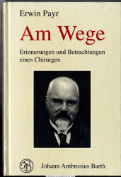 Am Wege : Erinnerungen und Betrachtungen eines Chirurgen