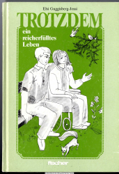 Trotzdem ein reicherfülltes Leben : Erinnerungen - Erlebnisse aus d. Herzen geschrieben