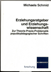 Erziehungsratgeber und Erziehungswissenschaft : zur Theorie-Praxis-Problematik populärpädagogischer Schriften