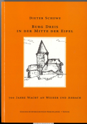 Burg Dreis in der Mitte [der] Eifel : 700 Jahre Wacht an Weiher und Ahbach