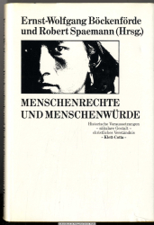 Menschenrechte und Menschenwürde : histor. Voraussetzungen - säkulare Gestalt - christl. Verständnis