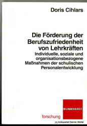 Die Förderung der Berufszufriedenheit von Lehrkräften : individuelle, soziale und organisationsbezogene Maßnahmen der schulischen Personalentwicklung