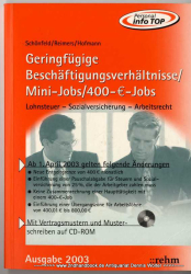 Geringfügige Beschäftigungsverhältnisse, Mini-Jobs, 400-Euro-Jobs : [Lohnsteuer - Sozialversicherung - Arbeitsrecht ; mit Vertragsmustern und Musterschreiben auf CD-ROM]