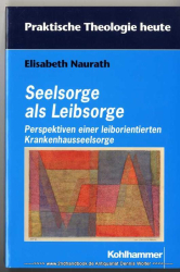 Seelsorge als Leibsorge : Perspektiven einer leiborientierten Krankenhausseelsorge