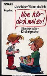 Nun hör doch mal zu! : Elternsprache - Kindersprache