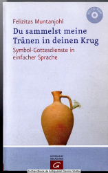 Du sammelst meine Tränen in deinen Krug : Symbol-Gottesdienste in einfacher Sprache ; mit CD-ROM