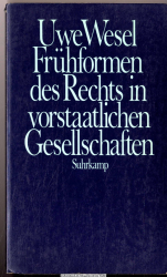 Frühformen des Rechts in vorstaatlichen Gesellschaften : Umrisse e. Frühgeschichte d. Rechts bei Sammlern u. Jägern u. akephalen Ackerbauern u. Hirten