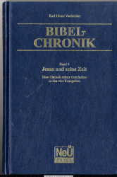 Bibel-Chronik. Bd. 4., Jesus und seine Zeit : eine Chronik seiner Geschichte in den vier Evangelien