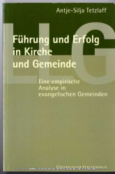 Führung und Erfolg in Kirche und Gemeinde : eine empirische Analyse in evangelischen Gemeinden