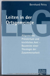 Leiten in der Ortsgemeinde : allgemeines Priestertum und kirchliches Amt - Bausteine einer Theologie der Zusammenarbeit