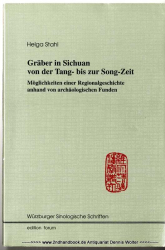 Gräber in Sichuan von der Tang- bis zur Song-Zeit : Möglichkeiten einer Regionalgeschichte anhand von archäologischen Funden