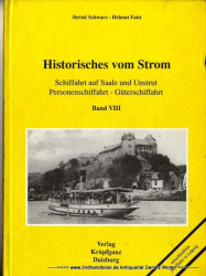 Historisches vom Strom Bd. 8., Schiffahrt auf Saale und Unstrut, Personenschiffahrt - Güterschiffahrt : [einschliesslich Schiffahrt in Leipzig]