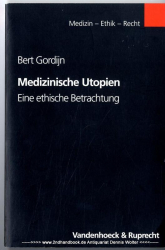 Medizinische Utopien : eine ethische Betrachtung ; mit 9 Übersichten