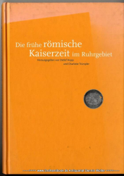 Die frühe römische Kaiserzeit im Ruhrgebiet : Kolloquium des Ruhrlandmuseums und der Stadtarchäologie/Denkmalbehörde in Zusammenarbeit mit der Universität Essen