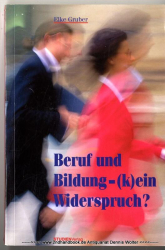 Beruf und Bildung - (k)ein Widerspruch? : Bildung und Weiterbildung in Modernisierungsprozessen